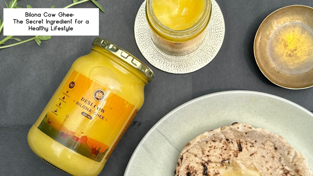 Bilona Cow Ghee: The Secret Ingredient for a Healthy Lifestyle